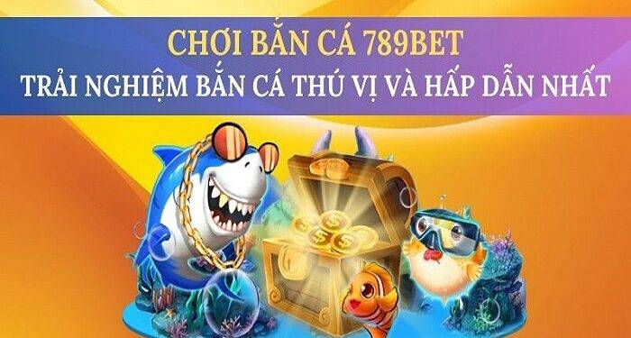 Play Shooting Fish 789BET – The Most Exciting and Exciting Fish Shooting Experience